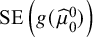 SE left parenthesis g left parenthesis ModifyingAbove mu With caret Subscript 0 Superscript 0 Baseline right parenthesis right parenthesis