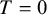 upper T equals 0