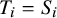 upper T Subscript i Baseline equals upper S Subscript i