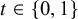 t element of StartSet 0 comma 1 EndSet