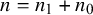 n equals n 1 plus n 0