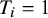 upper T Subscript i Baseline equals 1