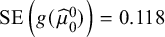 SE left parenthesis g left parenthesis ModifyingAbove mu With caret Subscript 0 Superscript 0 Baseline right parenthesis right parenthesis equals 0.118