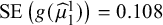 SE left parenthesis g left parenthesis ModifyingAbove mu With caret Subscript 1 Superscript 1 Baseline right parenthesis right parenthesis equals 0.108