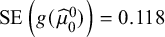 SE left parenthesis g left parenthesis ModifyingAbove mu With caret Subscript 0 Superscript 0 Baseline right parenthesis right parenthesis equals 0.118