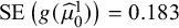 SE left parenthesis g left parenthesis ModifyingAbove mu With caret Subscript 0 Superscript 1 Baseline right parenthesis right parenthesis equals 0.183