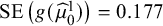 SE left parenthesis g left parenthesis ModifyingAbove mu With caret Subscript 0 Superscript 1 Baseline right parenthesis right parenthesis equals 0.177
