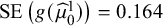 SE left parenthesis g left parenthesis ModifyingAbove mu With caret Subscript 0 Superscript 1 Baseline right parenthesis right parenthesis equals 0.164