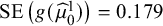 SE left parenthesis g left parenthesis ModifyingAbove mu With caret Subscript 0 Superscript 1 Baseline right parenthesis right parenthesis equals 0.179