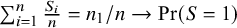 sigma summation Underscript i equals 1 Overscript n Endscripts StartFraction upper S Subscript i Baseline Over n EndFraction equals n 1 divided by n right arrow probability left parenthesis upper S equals 1 right parenthesis
