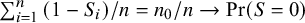 sigma summation Underscript i equals 1 Overscript n Endscripts left parenthesis 1 minus upper S Subscript i Baseline right parenthesis divided by n equals n 0 divided by n right arrow probability left parenthesis upper S equals 0 right parenthesis
