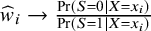 ModifyingAbove w With caret Subscript i Baseline right arrow StartFraction probability left parenthesis upper S equals 0 vertical bar upper X equals x Subscript i Baseline right parenthesis Over probability left parenthesis upper S equals 1 vertical bar upper X equals x Subscript i Baseline right parenthesis EndFraction