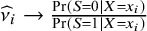 ModifyingAbove nu With caret Subscript i Baseline right arrow StartFraction probability left parenthesis upper S equals 0 vertical bar upper X equals x Subscript i Baseline right parenthesis Over probability left parenthesis upper S equals 1 vertical bar upper X equals x Subscript i Baseline right parenthesis EndFraction