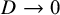 upper D right arrow 0