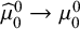 ModifyingAbove mu With caret Subscript 0 Superscript 0 Baseline right arrow mu 0 Superscript 0