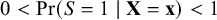 0 less than probability left parenthesis upper S equals 1 vertical bar bold upper X equals bold x right parenthesis less than 1