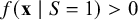 f left parenthesis bold x vertical bar upper S equals 1 right parenthesis greater than 0