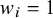 w Subscript i Baseline equals 1