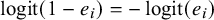 logit left parenthesis 1 minus e Subscript i Baseline right parenthesis equals minus logit left parenthesis e Subscript i Baseline right parenthesis