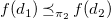 f left parenthesis d 1 right parenthesis precedes above single line equals sign Subscript pi 2 Baseline f left parenthesis d 2 right parenthesis