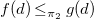 f left parenthesis d right parenthesis less than or equals Subscript pi 2 Baseline g left parenthesis d right parenthesis