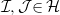script upper I comma script upper J element of script upper H