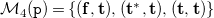script upper M 4 left parenthesis monospace p right parenthesis equals StartSet left parenthesis bold f comma bold t right parenthesis comma left parenthesis bold t Superscript bold asterisk Baseline comma bold t right parenthesis comma left parenthesis bold t comma bold t right parenthesis EndSet