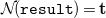 script upper N left parenthesis monospace result right parenthesis equals bold t