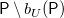 sans serif upper P minus b Subscript upper U Baseline left parenthesis sans serif upper P right parenthesis