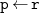 monospace p left arrow monospace r