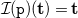 script upper I left parenthesis monospace p right parenthesis left parenthesis bold t right parenthesis equals bold t