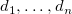 d 1 comma ellipsis comma d Subscript n Baseline