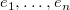 e 1 comma ellipsis comma e Subscript n Baseline