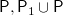 sans serif upper P comma sans serif upper P 1 union sans serif upper P
