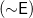 left parenthesis tilde sans serif upper E right parenthesis