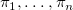 pi 1 comma ellipsis comma pi Subscript n Baseline