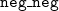 monospace n monospace e monospace g monospace bar monospace n monospace e monospace g