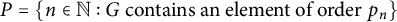 upper P equals StartSet n element of double struck upper N colon upper G contains an element of order p Subscript n Baseline EndSet