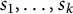 s 1 comma ellipsis comma s Subscript k Baseline