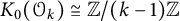 upper K 0 left parenthesis script upper O Subscript k Baseline right parenthesis approximately equals double struck upper Z divided by left parenthesis k minus 1 right parenthesis double struck upper Z