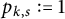 p Subscript k comma s Baseline colon equals 1