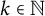 k element of double struck upper N