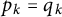 p Subscript k Baseline equals q Subscript k