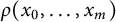 rho left parenthesis x 0 comma ellipsis comma x Subscript m Baseline right parenthesis