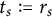 t Subscript s Baseline colon equals r Subscript s