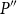upper P double prime