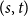 left parenthesis s comma t right parenthesis