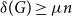 delta left parenthesis upper G right parenthesis greater than or equals mu n