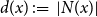 d left parenthesis x right parenthesis colon equals StartAbsoluteValue upper N left parenthesis x right parenthesis EndAbsoluteValue