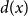 d left parenthesis x right parenthesis